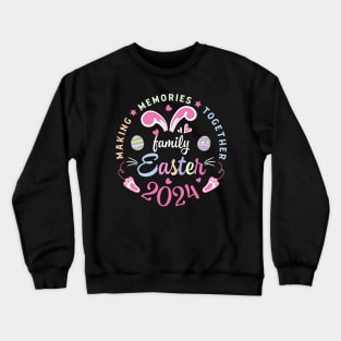 Making memories together Easter family tee 2024 Easter Family outfit Easter custom with family name Crewneck Sweatshirt